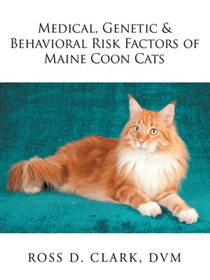 cover image of Medical, Genetic & Behavioral Risk Factors of Maine Coon Cats